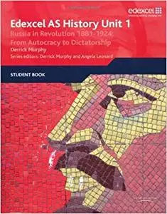 Edexcel GCE History AS Unit 1 D3 Russia in Revolution, 1881-1924: From Autocracy to Dictatorship