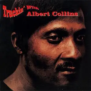 Albert Collins - Truckin' With Albert Collins (1969) {1991, Reissue}