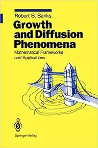 Growth and Diffusion Phenomena: Mathematical Frameworks and Applications (Repost)