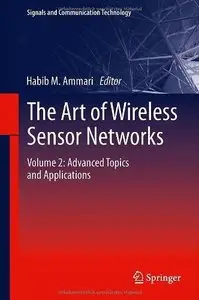 The Art of Wireless Sensor Networks, Volume 2: Advanced Topics and Applications (Repost)
