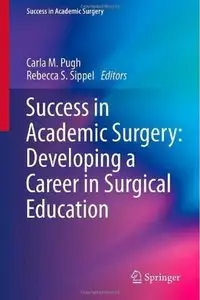 Success in Academic Surgery: Developing a Career in Surgical Education