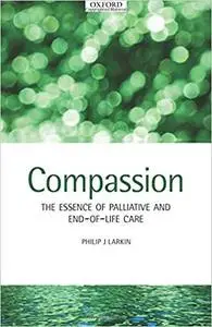 Compassion: The Essence of Palliative and End of Life Care