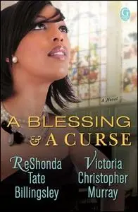 «A Blessing & a Curse» by Victoria Christopher Murray,ReShonda Tate Billingsley