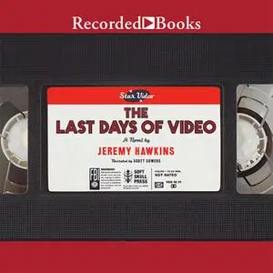 «The Last Days of Video» by Jeremy Hawkins