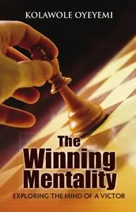The Winning Mentality: Exploring the Mind of a Victor