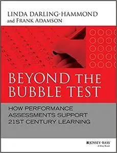 Beyond the Bubble Test: How Performance Assessments Support 21st Century Learning