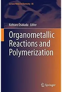 Organometallic Reactions and Polymerization [Repost]