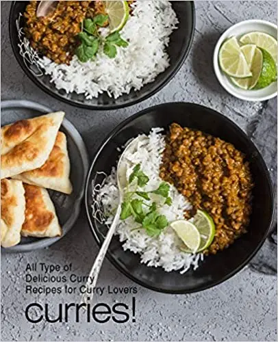 Curries!: All Types of Delicious Curry Recipes for Curry Lovers
