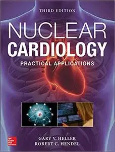 Nuclear Cardiology: Practical Applications, Third Edition Ed 3