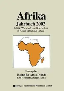 Afrika Jahrbuch 2002: Politik, Wirtschaft und Gesellschaft in Afrika südlich der Sahara