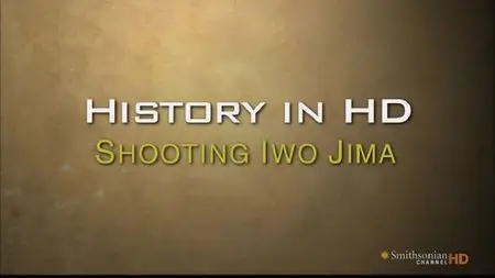 Smithsonian Channel: History in HD - Shooting Iwo Jima (2008)