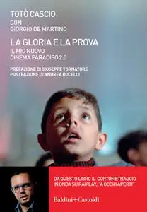 Salvatore Cascio - La gloria e la prova. Il mio Nuovo Cinema Paradiso 2.0
