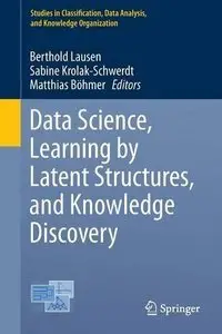 Data Science, Learning by Latent Structures, and Knowledge Discovery (repost)