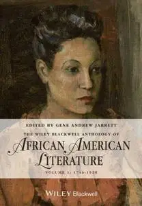 The Wiley Blackwell Anthology of African American Literature: Volume 1, 1746 - 1920