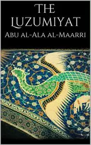 «The Luzumiyat» by Abu al-Ala al-Maarri