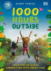 1000 Hours Outside: Activities to Match Screen Time with Green Time