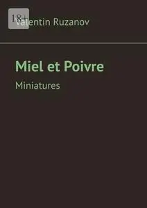 «Miel et Poivre. Miniatures» by Valentin Ruzanov