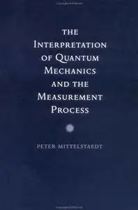 The Interpretation of Quantum Mechanics and the Measurement Process