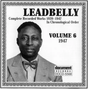 Leadbelly - Complete Recorded Works 1939-1947 In Chronological Order, Volume 6: 1947 (1997)