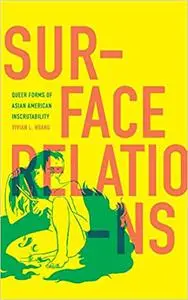 Surface Relations: Queer Forms of Asian American Inscrutability