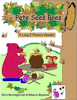 «Pete Sees Bees – A Long E Phonics Reader» by Chris Morningforest, Rebecca Raymond