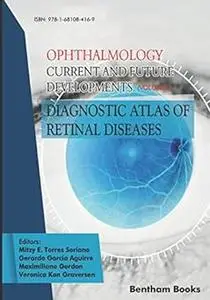 Diagnostic Atlas of Retinal Diseases: Ophthalmology: Current and Future Developments - Volume 2