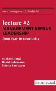 «Lecture #2 - Management versus Leadership» by David Rohrmann,Michael Hengl,Martin Sambauer