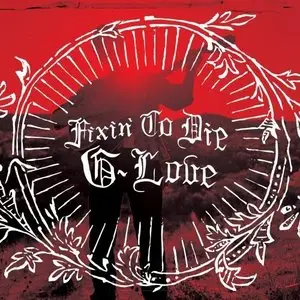 G. Love - Fixin' To Die (2011)