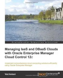 Managing IaaS and DBaaS Clouds with Oracle Enterprise Manager Cloud Control 12c (Repost)