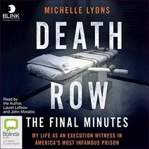 Death Row: The Final Minutes: My life as an execution witness in America’s most infamous prison [Audiobook]