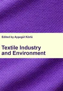 "Textile Industry and Environment" ed. by Ayşegül Körlü