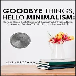 «Goodbye Things, Hello Minimalism! » by Mai Kurosawa
