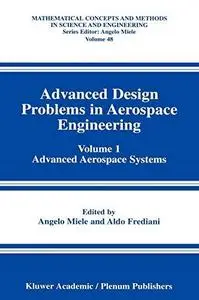 Advanced Design Problems in Aerospace Engineering: Volume 1: Advanced Aerospace Systems