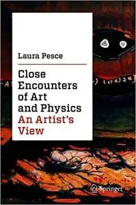 Close Encounters of Art and Physics: An Artist`s View