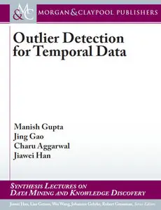 "Outlier Detection for Temporal Data" by Manish Gupta, Jing Gao, Charu Aggarwa, Jiawei Han 