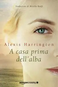 Alexis Harrington - A casa prima dell'alba