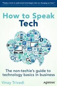 How to Speak Tech: The Non-Techie's Guide to Technology Basics in Business (Repost)