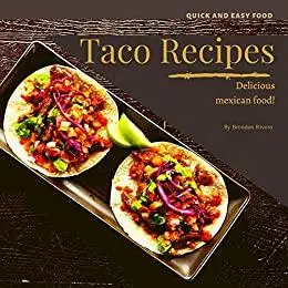 Taco Recipes: Delicious mexican food