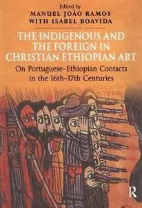 The Indigenous and the Foreign in Christian Ethiopian Art: On Portuguese-Ethiopian Contacts in the 16th–17th Centuries