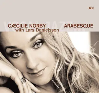 Cæcilie Norby with Lars Danielsson - Arabesque (2011) [FLAC]