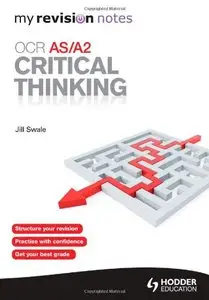 My Revision Notes: OCR AS/A2 Critical Thinking
