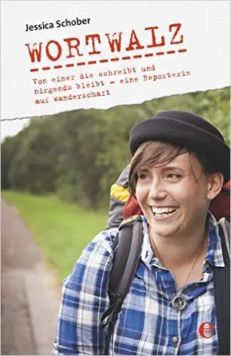 Wortwalz: Von einer die schreibt und nirgends bleibt - eine Reporterin auf Wanderschaft