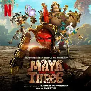 Tim Davies - Maya and The Three (Soundtrack from the Netflix Animated Event) (2021)