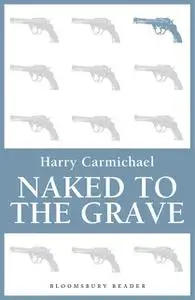 «Naked to the Grave» by Harry Carmichael