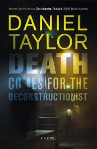 «Death Comes for the Deconstructionist» by Daniel Taylor