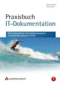 Georg Reiss "Praxisbuch-IT-Dokumentation. Betriebshandbuch, Systemdokumentation und Notfallhandbuch im Griff"