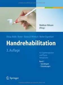 Handrehabilitation: Für Ergotherapeuten und Physiotherapeuten, Band 1: Grundlagen, Erkrankungen 