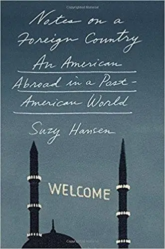 Notes on a Foreign Country: An American Abroad in a Post-American World