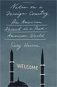 Notes on a Foreign Country: An American Abroad in a Post-American World