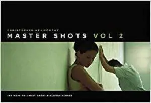 Master Shots Vol 2: Shooting Great Dialogue Scenes